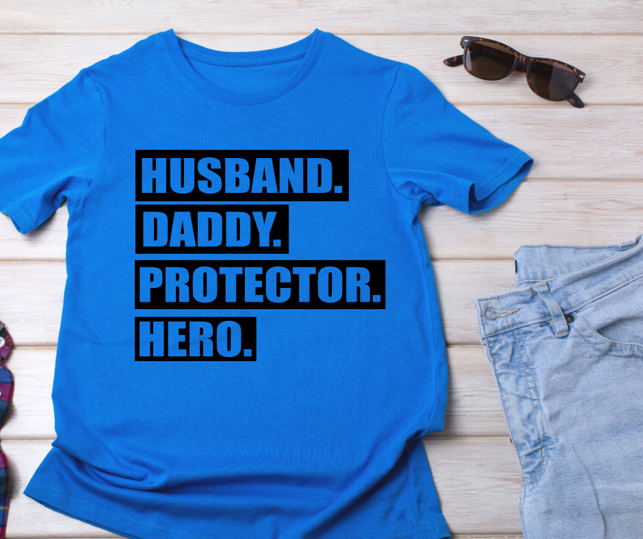 Husband. Daddy. Protector. Hero.