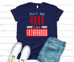 Load image into Gallery viewer, AIN&#39;T NO HOOD LIKE FATHERHOOD T-SHIRT
