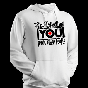 Stop Expecting You Hoodie