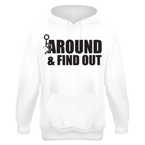 F*CK AROUND AND FIND OUT HOODIE