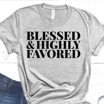 Load image into Gallery viewer, BLESSED AND HIGHLY FAVORED T-SHIRT
