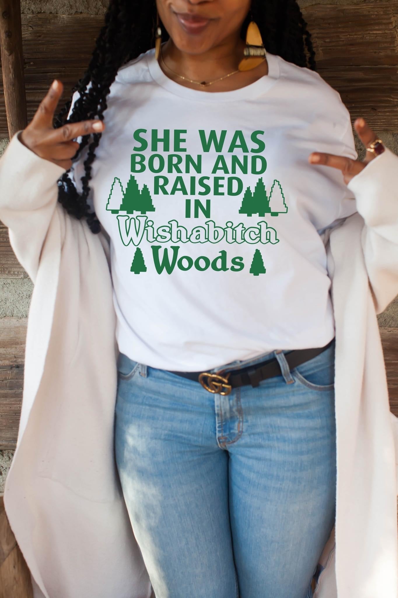 BORN AND RAISED IN WISHABITCH WOODS T-SHIRT