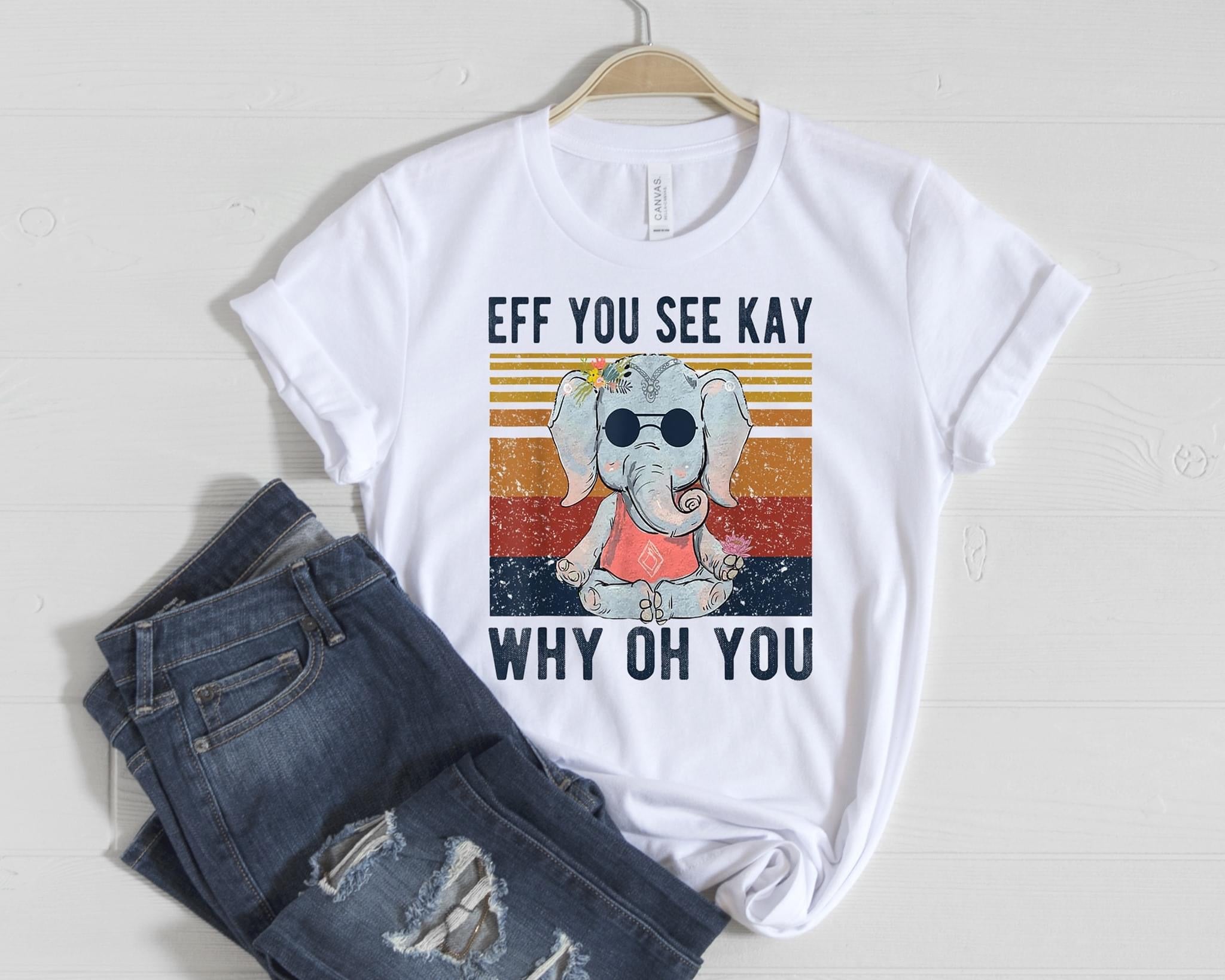 EFF YOU SEE KAY WHY OH YOU FUNNY T-SHIRT