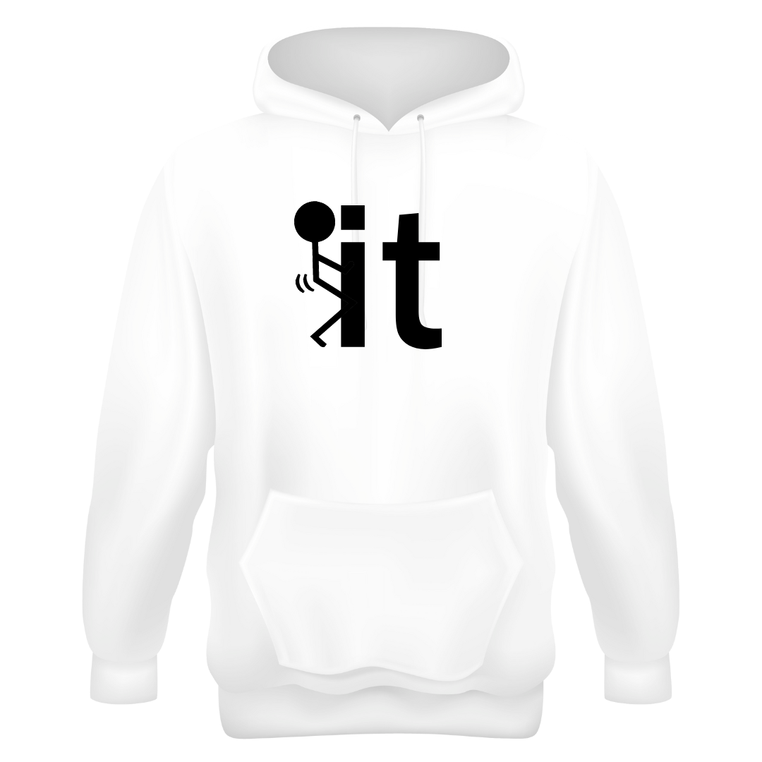 F*CK IT HOODIE