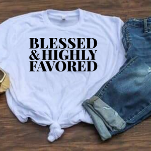 BLESSED AND HIGHLY FAVORED T-SHIRT