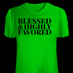 Load image into Gallery viewer, BLESSED AND HIGHLY FAVORED T-SHIRT
