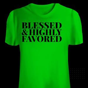 BLESSED AND HIGHLY FAVORED T-SHIRT