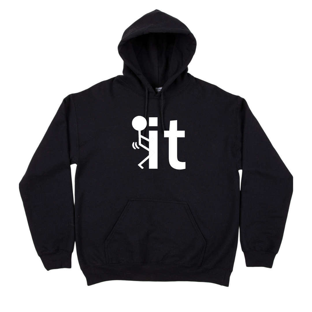 F*CK IT HOODIE