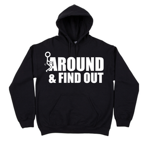 F*CK AROUND AND FIND OUT HOODIE